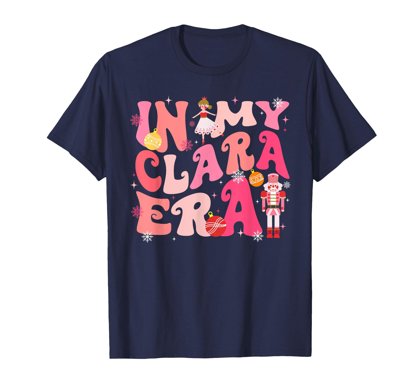 In My Clara Era Nutcracker Xmas Christmas Pajamas Holiday T-Shirt