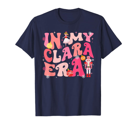 In My Clara Era Nutcracker Xmas Christmas Pajamas Holiday T-Shirt