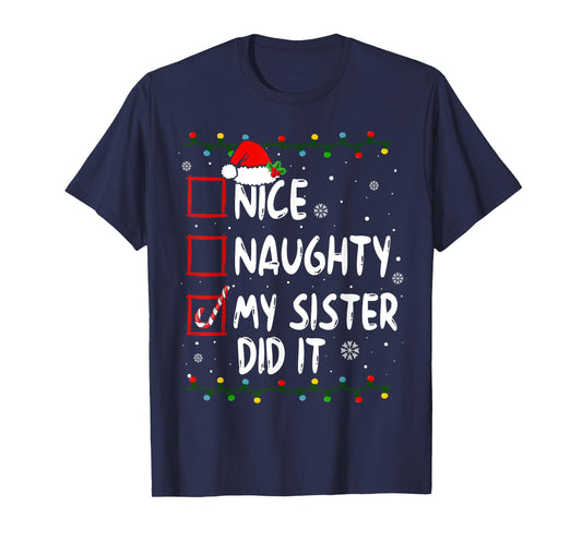 Nice Naughty My Sister Did It Xmas Family Boys Girls T-Shirt