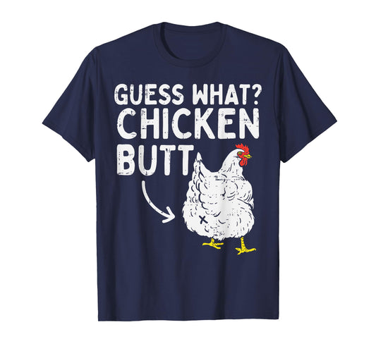 Guess What Chicken Butt Funny Farming Animal Farmer Gift T-Shirt