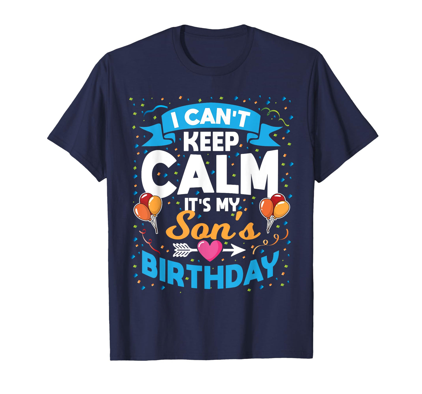 I Can't Keep Calm It's My Son Birthday T-Shirt