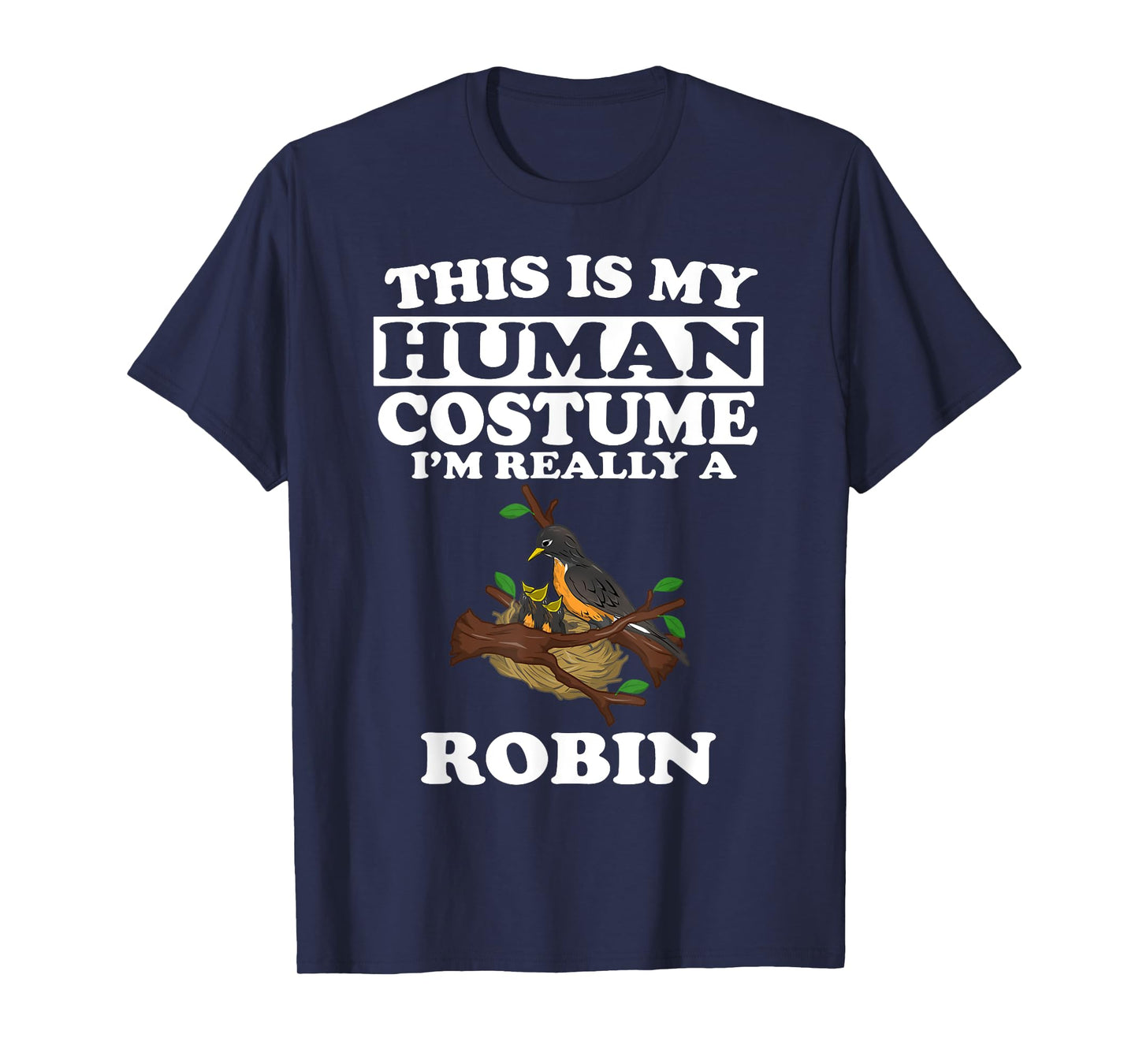 This Is My Human Costume I'm Really A Robin Bird Gift T-Shirt