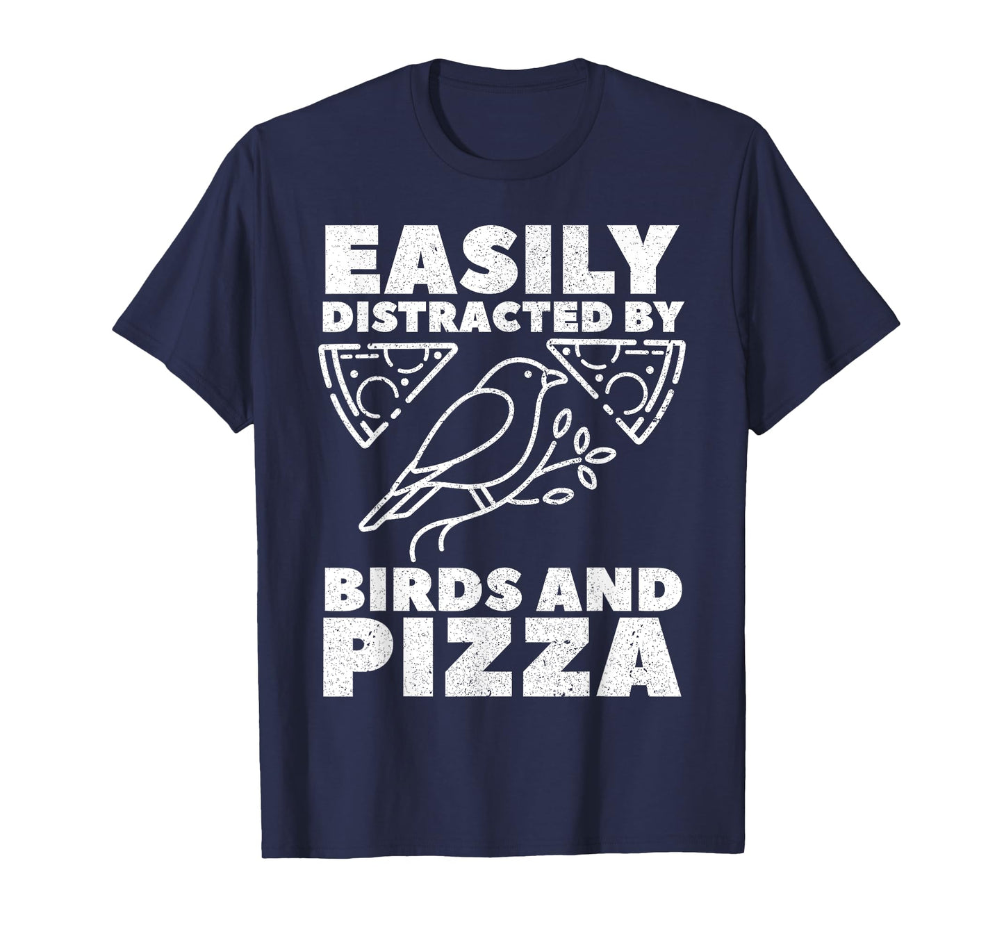 Easily Distracted By Birds And Pizza Fast Food Bird Lover T-Shirt