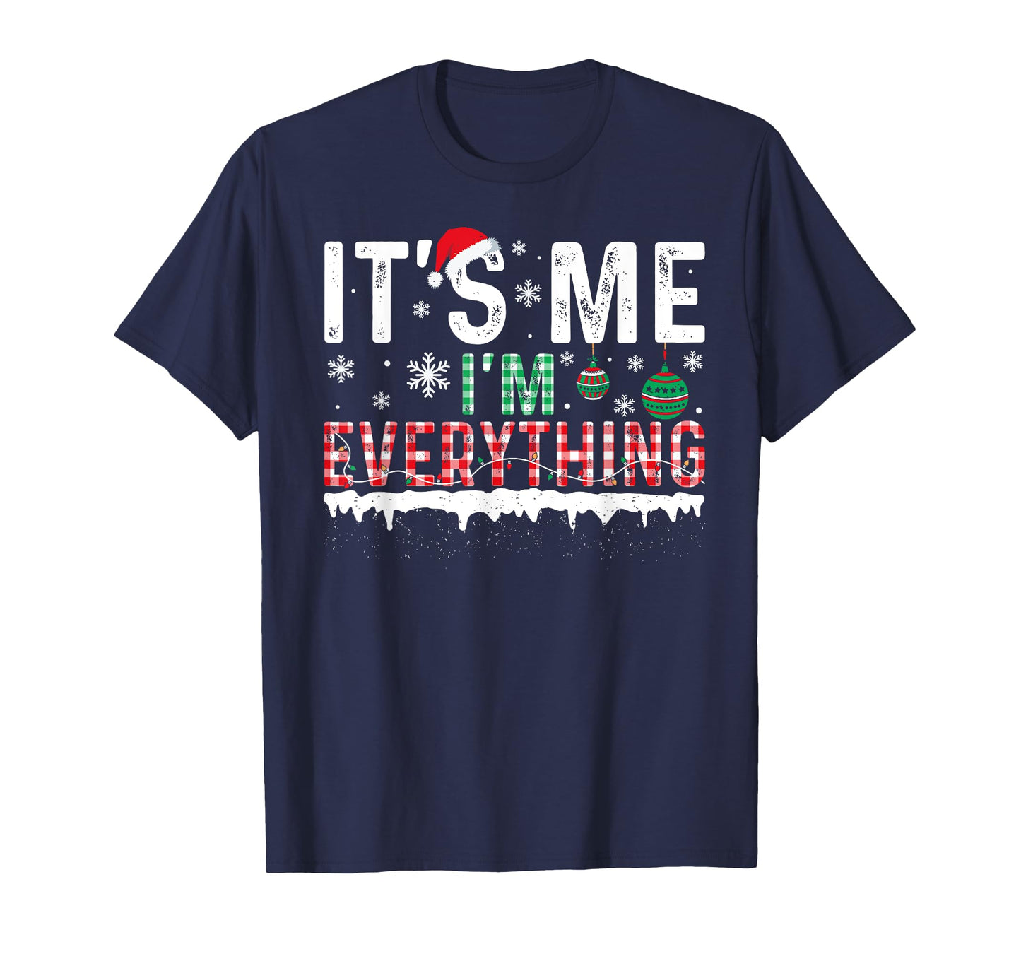 I Have Everything I Want For Christmas Its Me I'm Everything T-Shirt