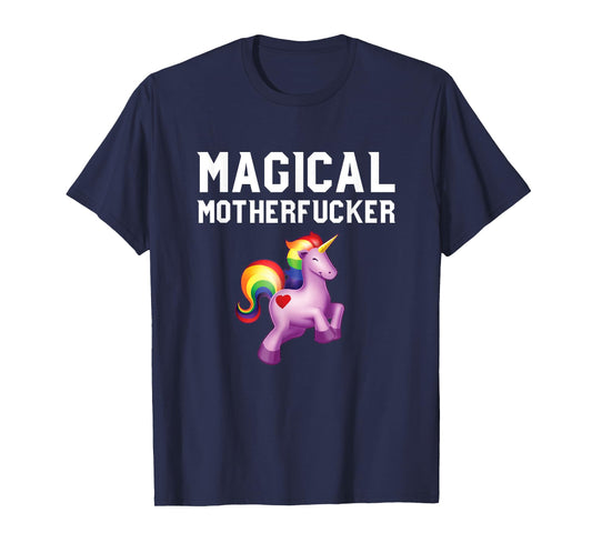 Magical Motherfucker - Magical Unicorn Shirts for Adults T-Shirt
