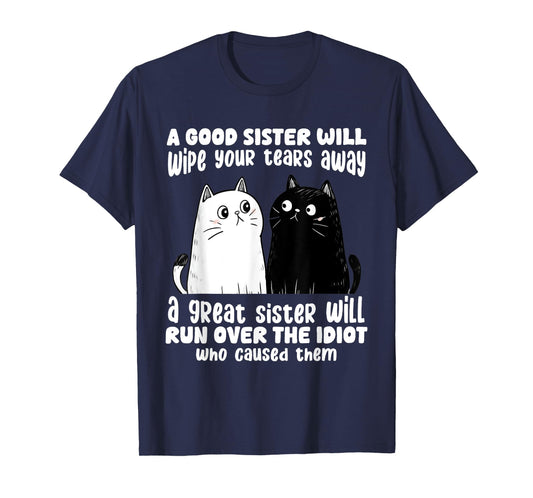 A Good Sister Will Wipe Your Tears Away Funny Cats Saying T-Shirt