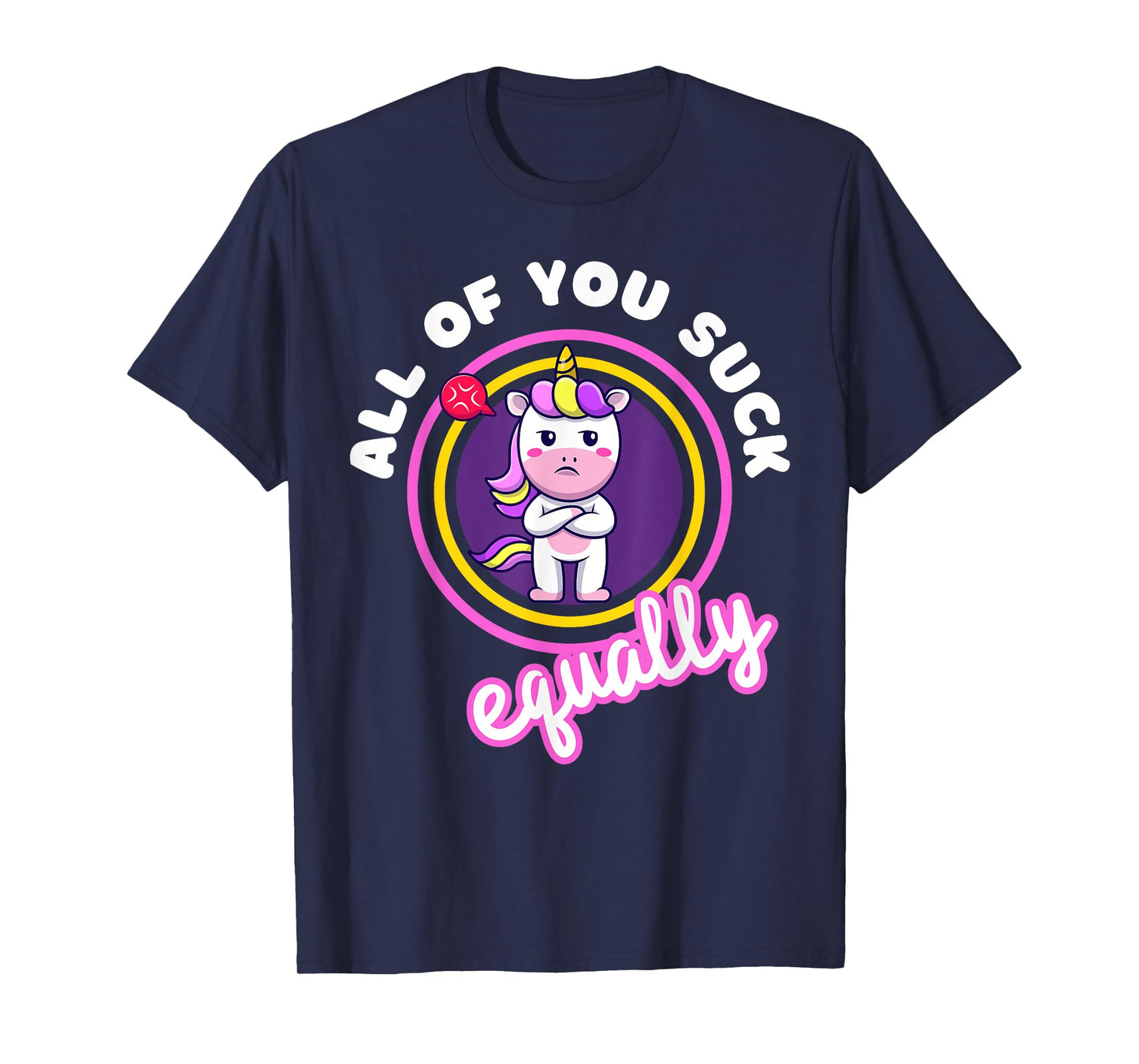 All Of You Suck Equally Funny Moody Unicorn Antisocial Shy T-Shirt