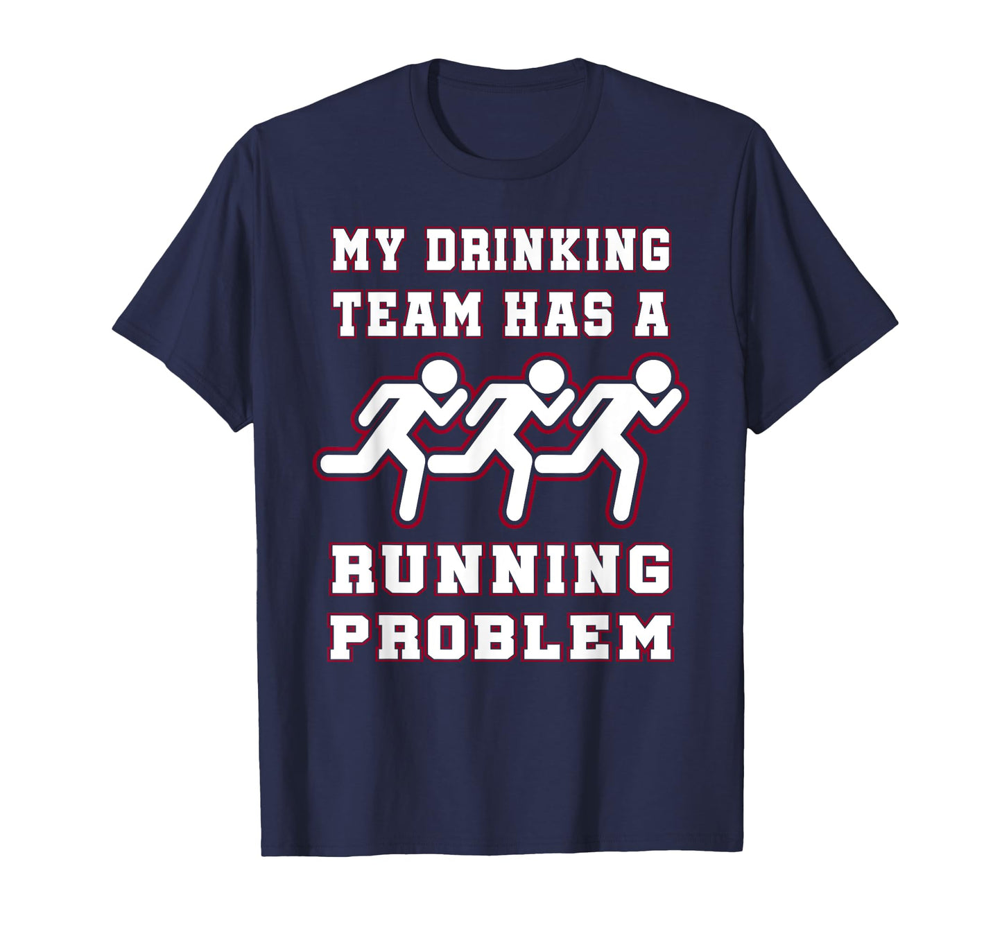 My Drinking Team Has a Running Problem Funny Runners T-Shirt T-Shirt