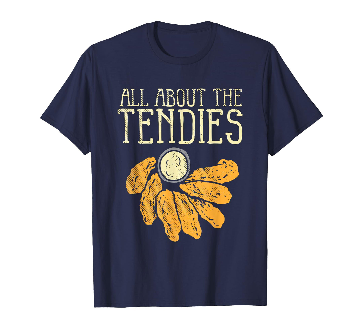 Chicken Tender Nugget - All About The Tendies T-Shirt