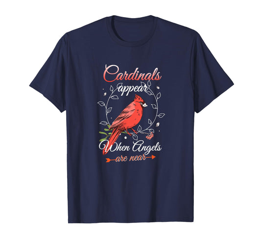 Cardinals Appear When Angels Are Near Red Cardinal Bird T-Shirt
