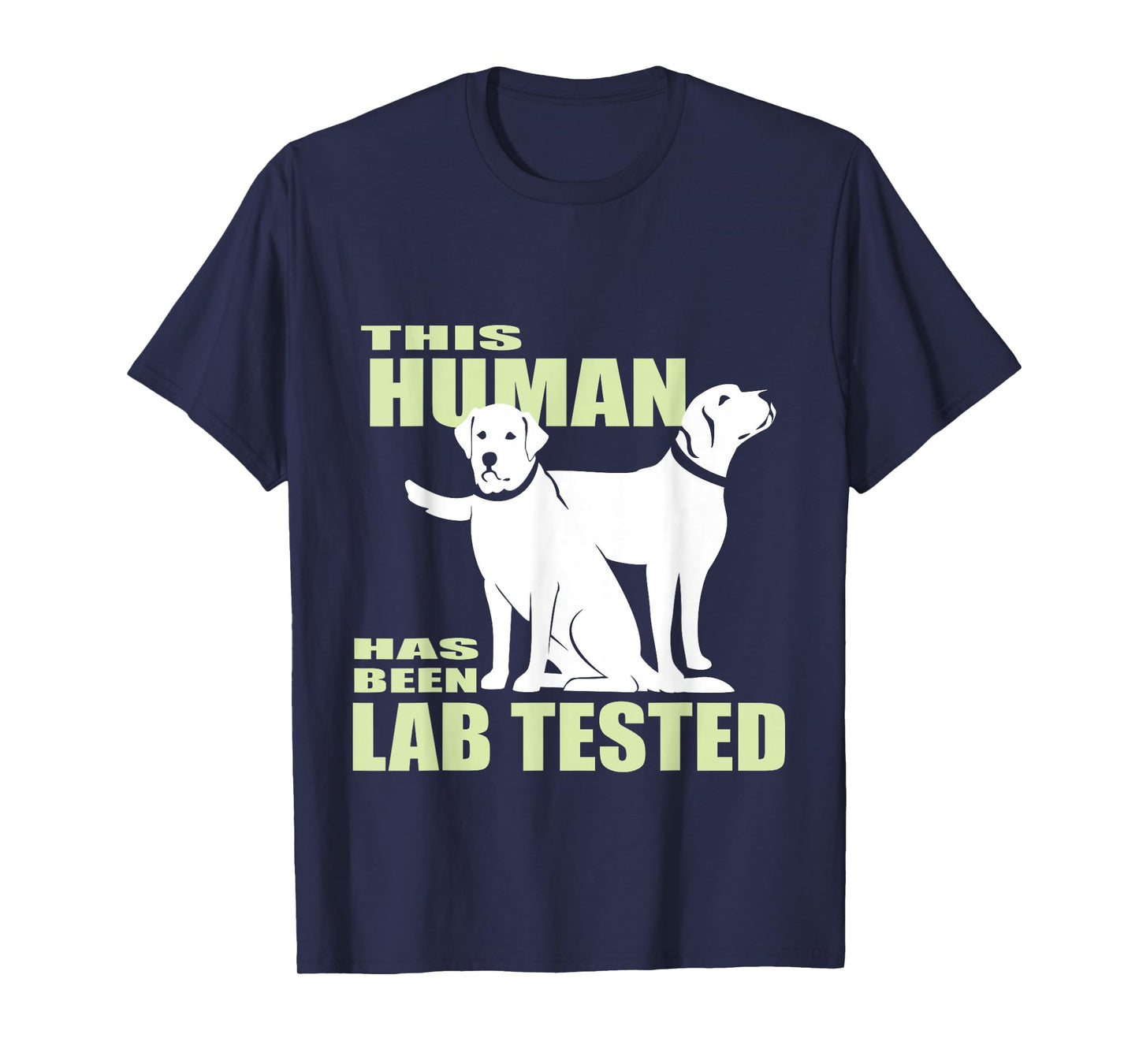 This Human Has Been Lab Tested | Trending Labrador Retriever T-Shirt