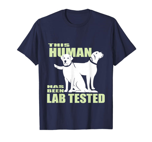 This Human Has Been Lab Tested | Trending Labrador Retriever T-Shirt