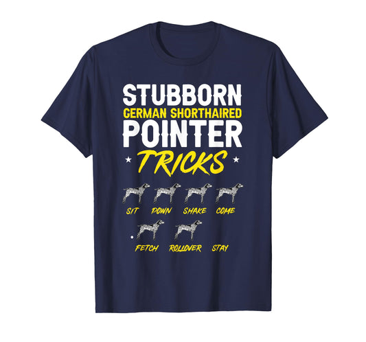 Stubborn German Shorthaired Pointer Tricks GSP Dog T-Shirt