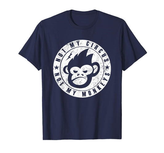 Not My Circus Not My Monkeys Face T-Shirt