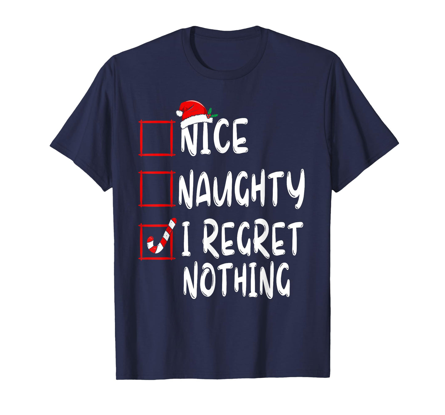 Nice Naughty I Regret Nothing Christmas List Santa Claus T-Shirt