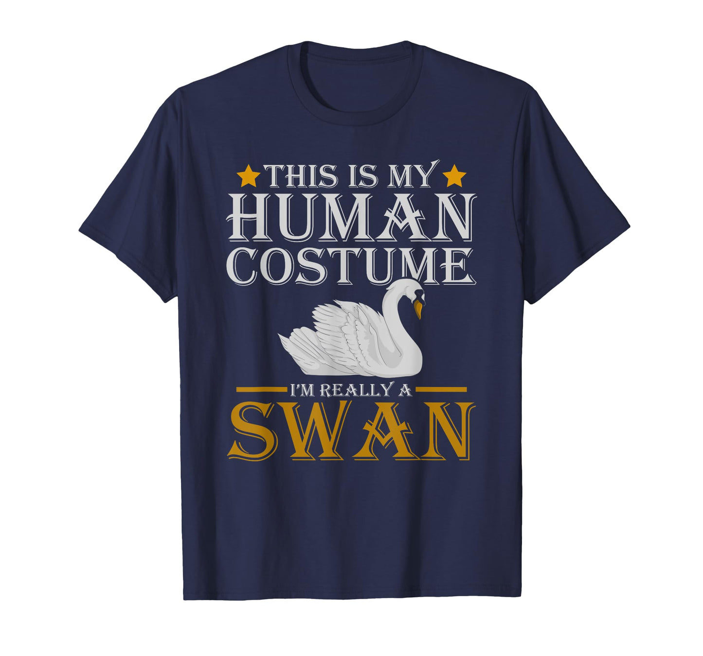 Funny Costume This Is My Human Costume Im Really A Swan T-Shirt