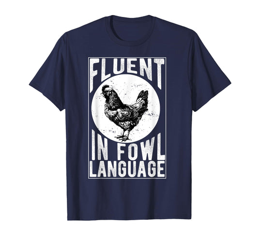 Fluent in Fowl Language Funny Chicken Lover Chicken Lady T-Shirt