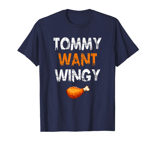 TOMMY WANT WINGY - Funny Chicken Wing T-Shirt