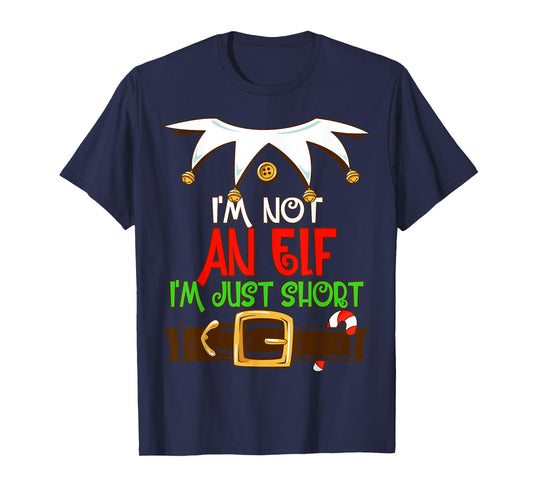 Funny Merry Christmas Elf Xmas I'm Not An Elf I'm Just Short T-Shirt