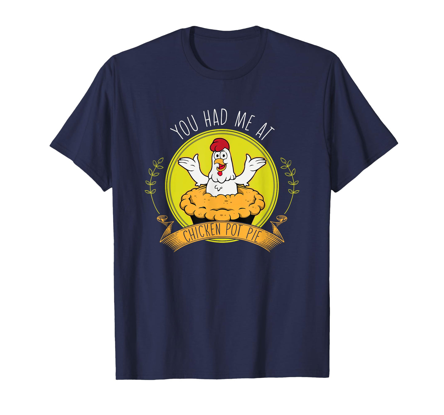 Funny Chicken Food Farmer Chicken Lover Chicken Pot Pie T-Shirt