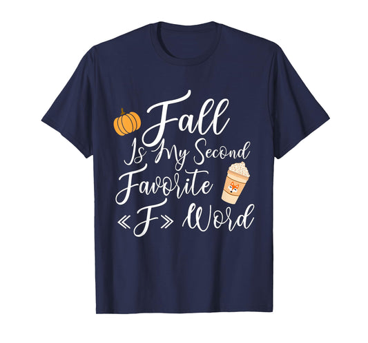 Fall Is My Second Favorite F Word Women Man T-Shirt