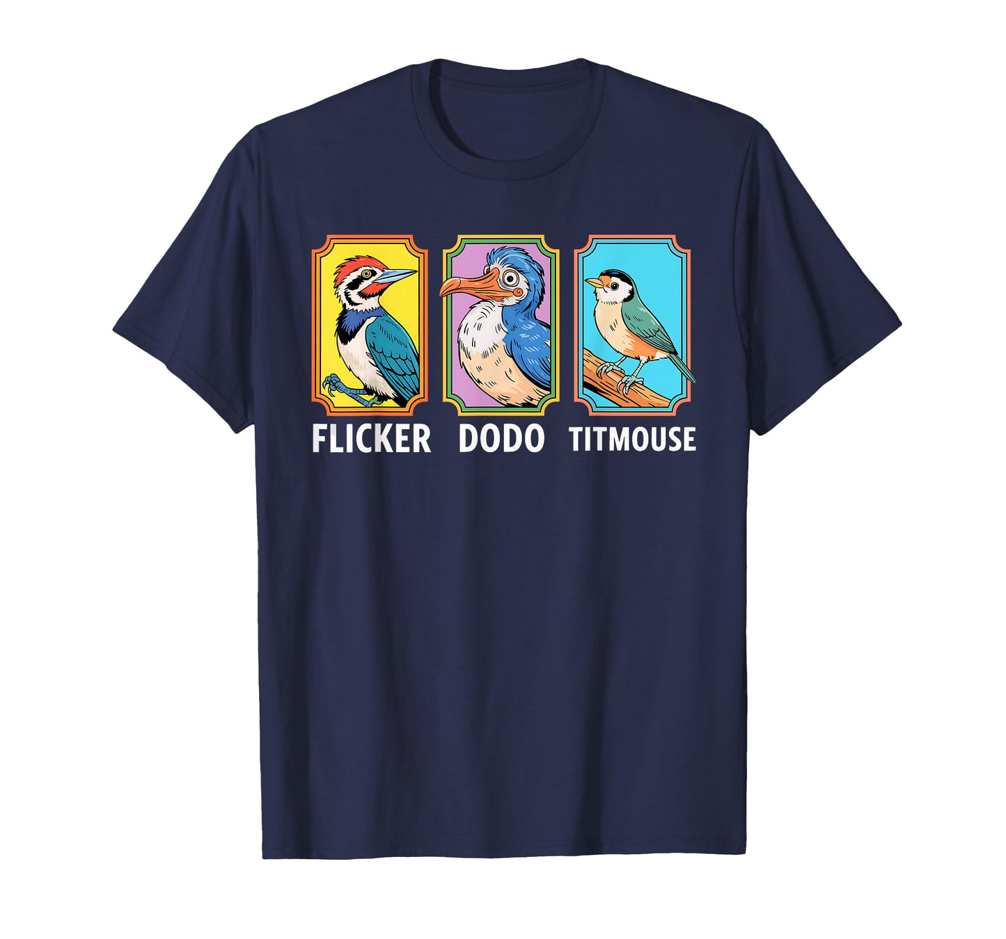 Flicker Dodo Titmouse Bird Lover Nature Lover T-Shirt