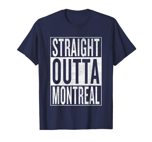 Straight Outta Montreal Great Travel & Gift Idea T-Shirt T-Shirt