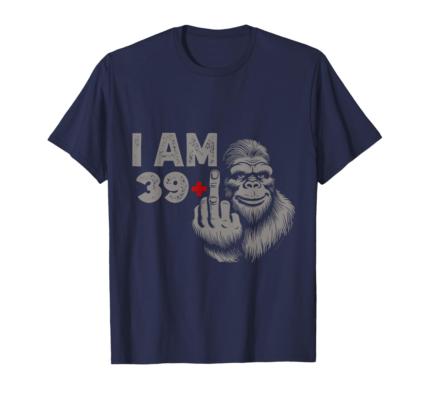 I am 39 Plus Bigfoot Sasquatch Funny 40th men's Birthday T-Shirt