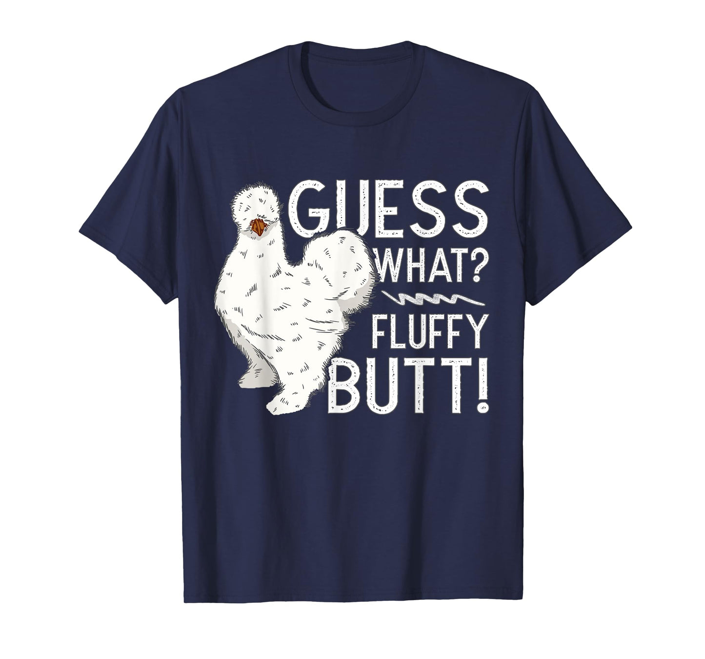 Silkie Chicken Guess What? Fluffy Butt Farm Silk Chicken T-Shirt