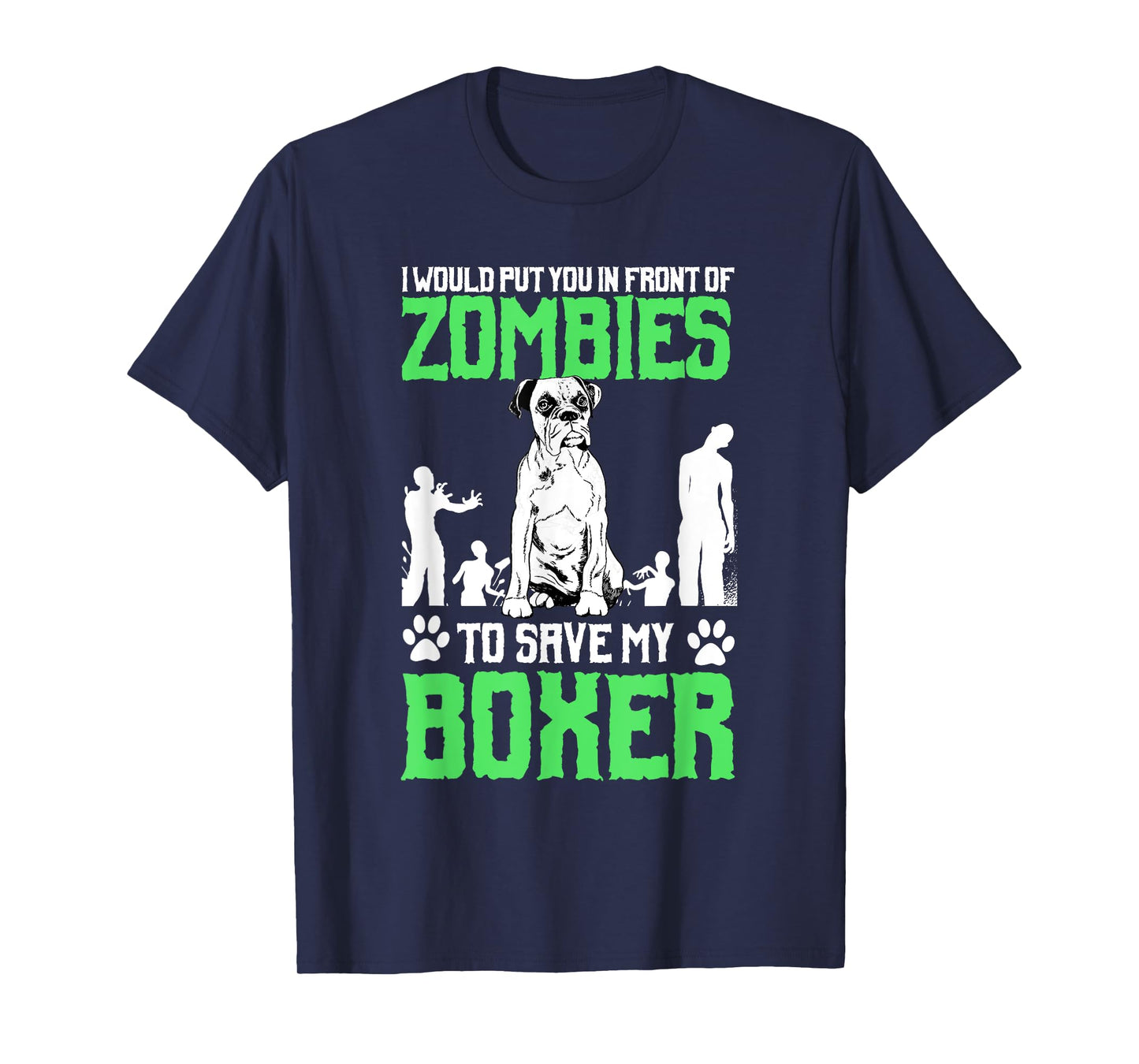 I Would Put You In Front Of Zombies To Save My Boxer Dog Men Women Girls Kids T-Shirt