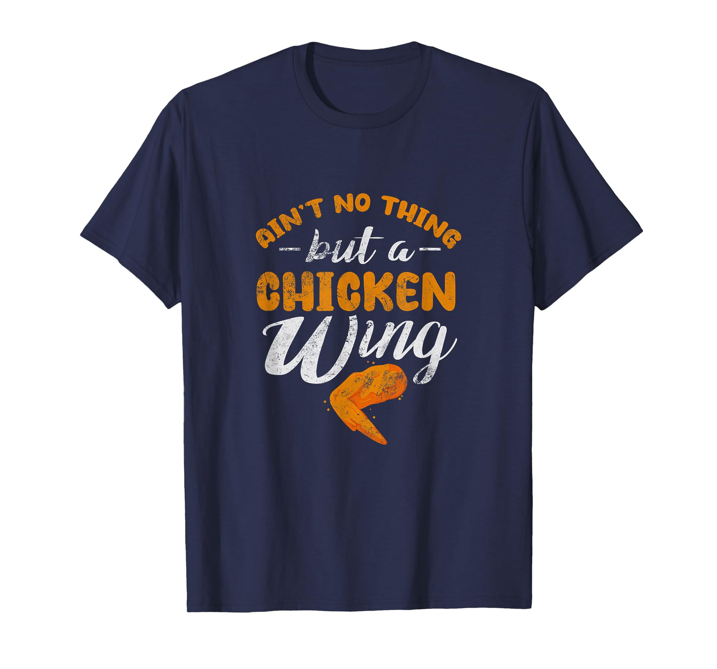 Chicken Wing Ain't No Thing But A Chicken Wing Distressed T-Shirt