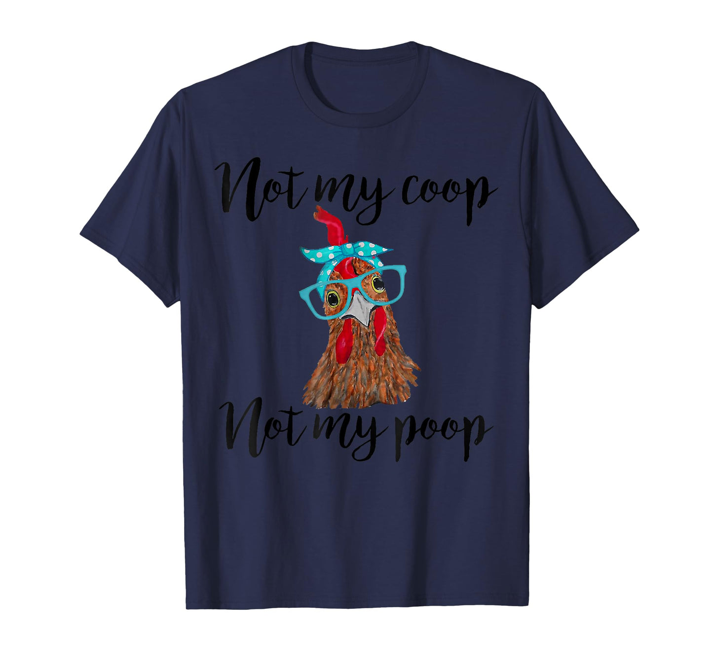 Not My Coop Not My Poop Chickens bandana headband _ glasses T-Shirt