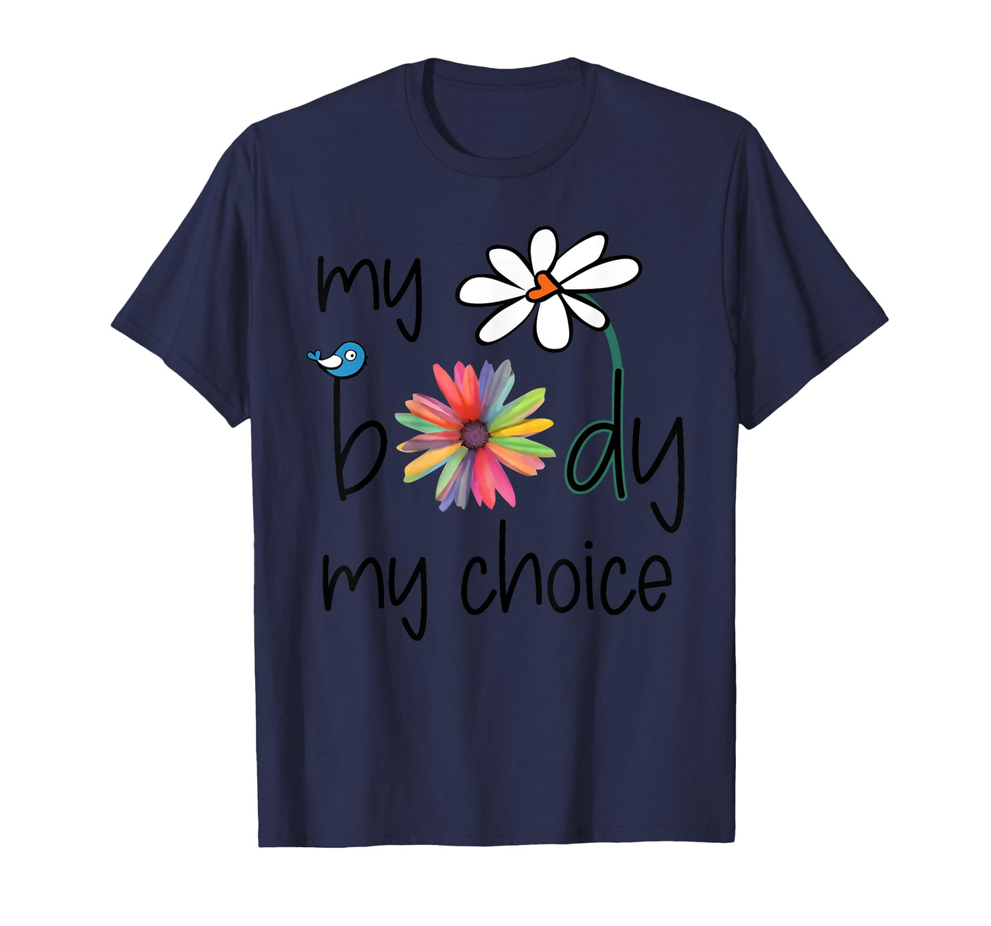 Daisy Hippie Bird Flower My Body My Choice T-Shirt