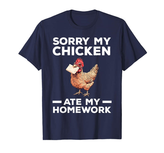 Sorry My Chicken Ate My Homework Funny T-Shirt