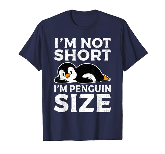 Penguin Gifts Funny Penguin I'm Not Short I'm Penguin Size T-Shirt