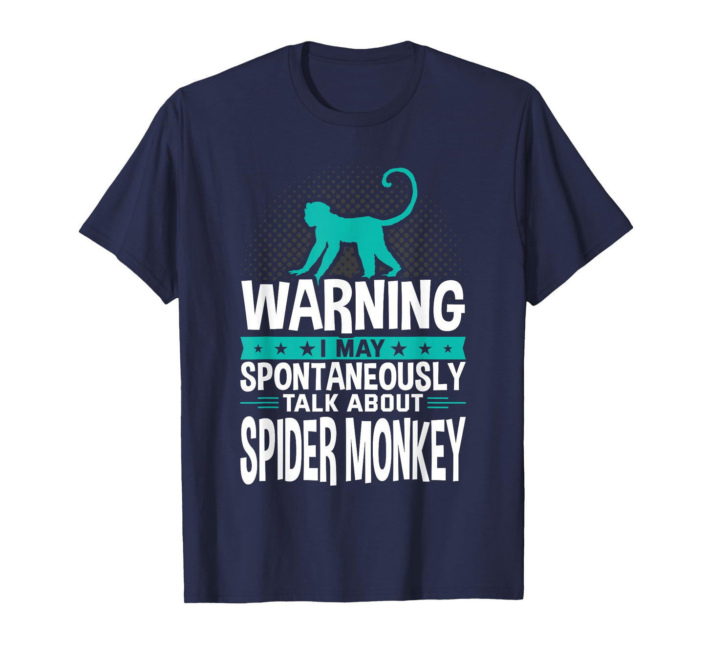 I May Spontaneously Talk About Spider Monkey T-Shirt