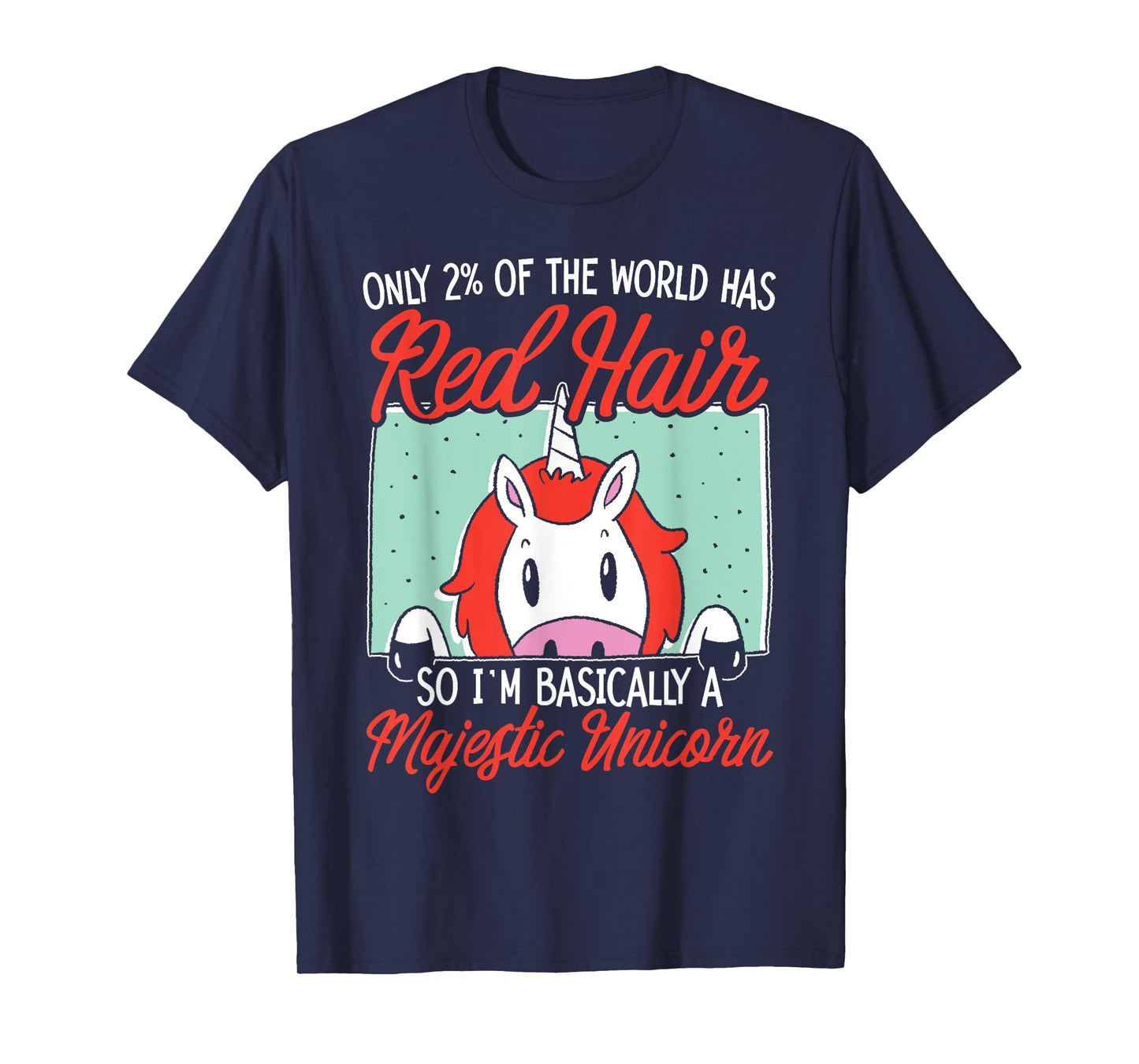 I'm Basically A Majestic Unicorn Ginger Redhead Red Hair T-Shirt