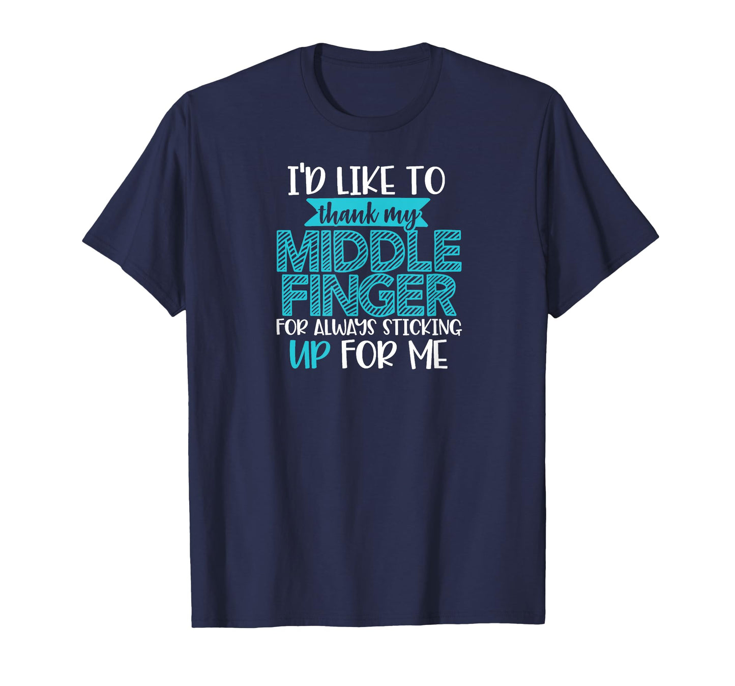 I'd Like To Thank My Middle Finger Sarcastic Shirt T-Shirt
