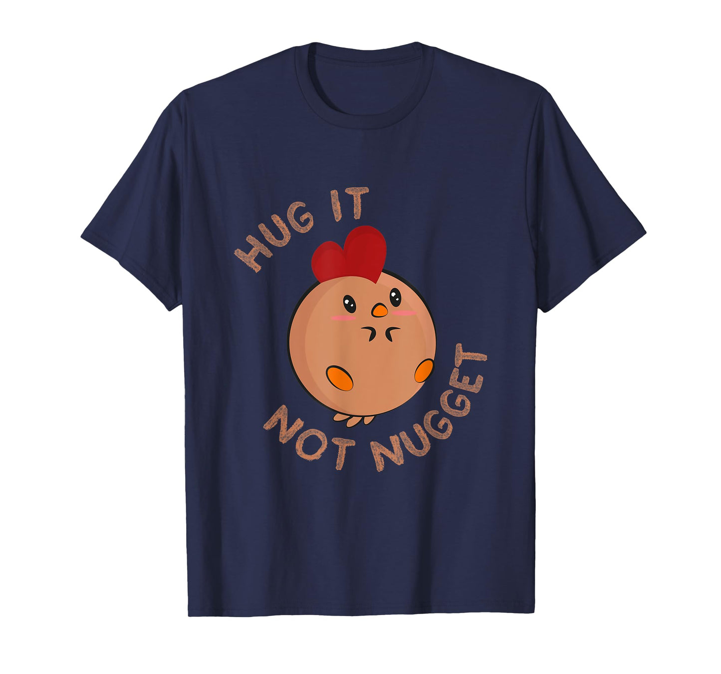 Chicken fans Hug it - not nugget! T-Shirt