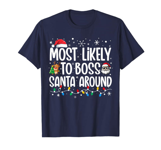 Most Likely To Boss Santa Around Funny Family Christmas T-Shirt
