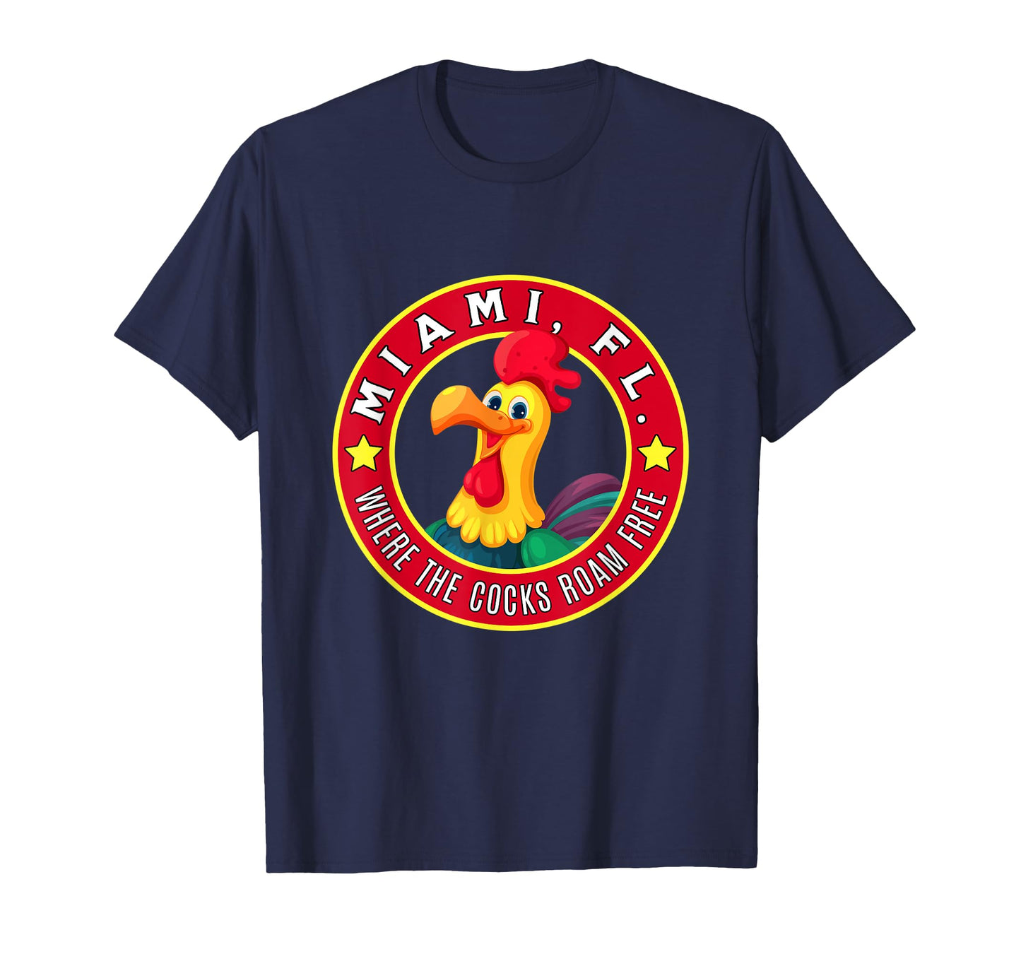 Miami Florida Chicken Where The Cocks Roam Free T-Shirt