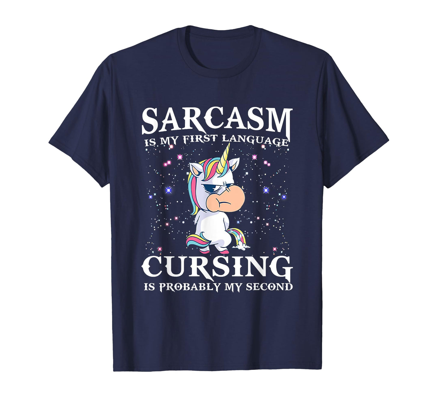 Sarcasm Is My First Language Cursing Is Probably My Second T-Shirt