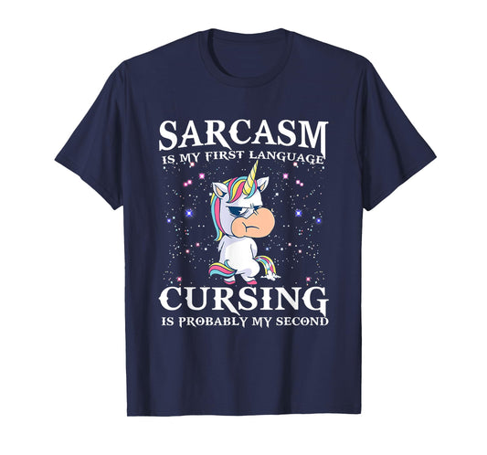 Sarcasm Is My First Language Cursing Is Probably My Second T-Shirt
