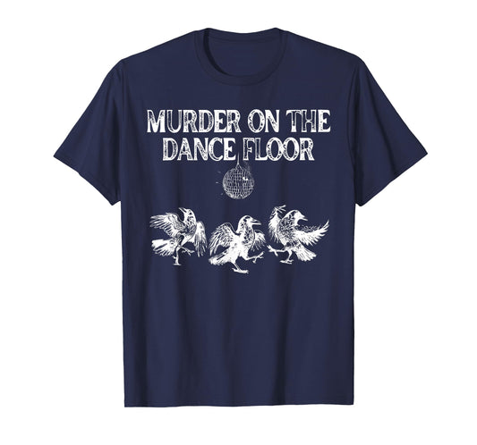 Murder On The Dance Floor Funny Crow Dancing Disco T-Shirt