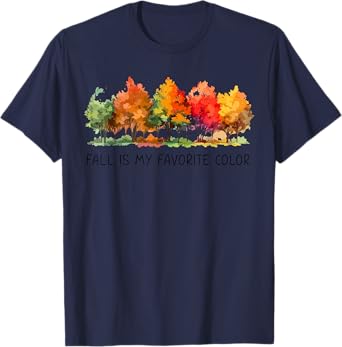 Fall Is My Favorite Color Funny Autumn Lover T-Shirt