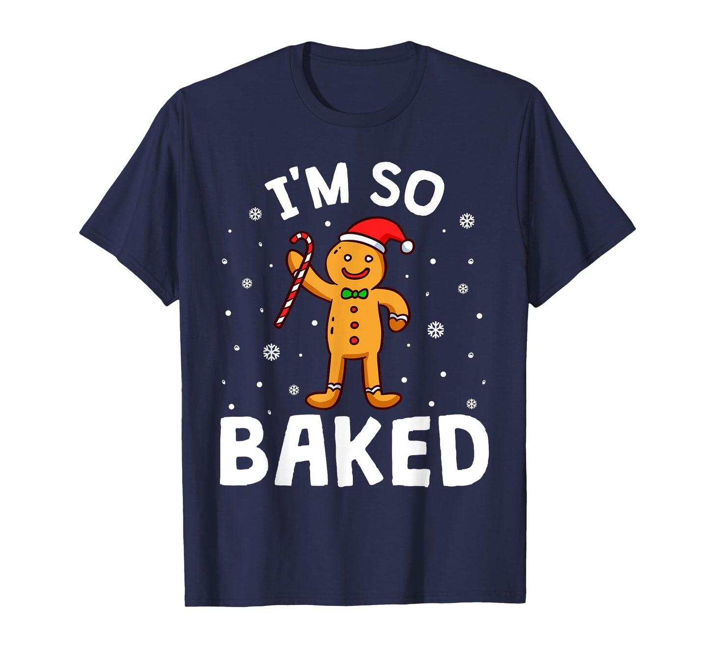 Christmas Gingerbread Im So Baked Funny Xmas Pun Men Women T-Shirt