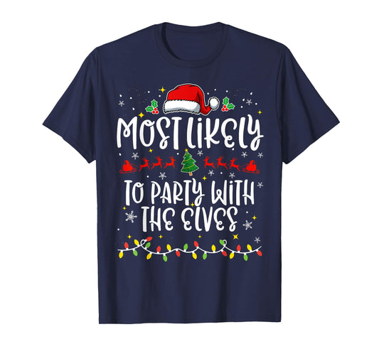 Most Likely to Party With The Elves Family Funny Christmas T-Shirt