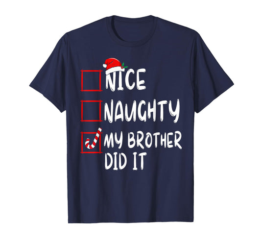 Nice Naughty My Brother Did It List Xmas Santa Claus T-Shirt