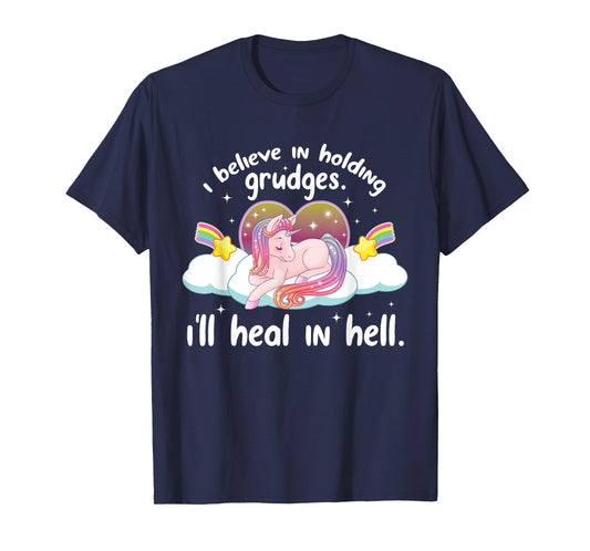 I Believe In Holding Grudges I'll Heal In Hell Cute Unicorn T-Shirt