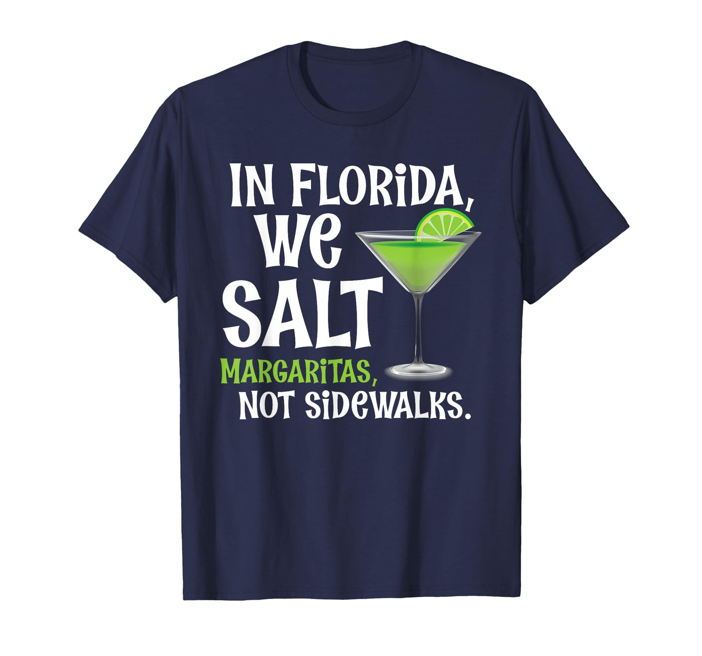 In Florida We Salt Margaritas Not Sidewalks - Funny Snowbird T-Shirt